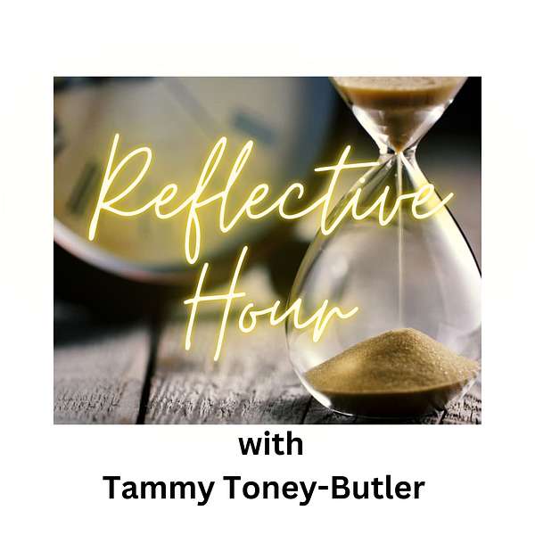 Reflective Hour with Tammy Toney-Butler Podcast Artwork Image