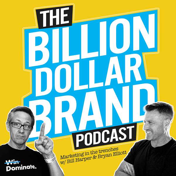 Billion Dollar Brand with Bill Harper & Bryan Elliott Podcast Artwork Image