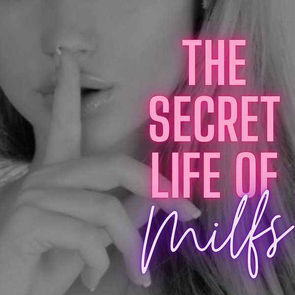 The Secret Life of MILFs Podcast Artwork Image