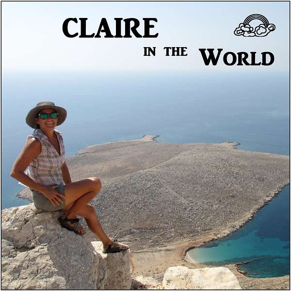 Claire in the World: Travel, History, Food, Fun Podcast Artwork Image