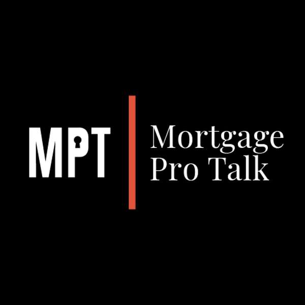 Mortgage Pro Talk Podcast Artwork Image