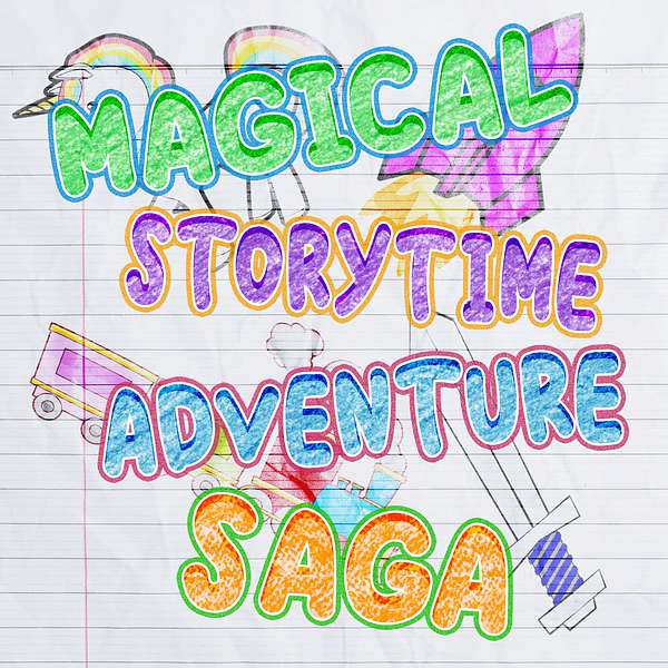 Magical Storytime Adventure Saga Podcast Artwork Image