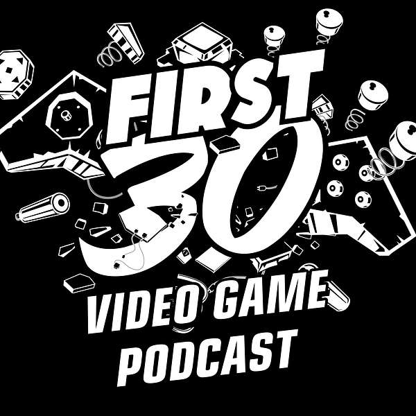 First 30 - Video Game Review Podcast Podcast Artwork Image