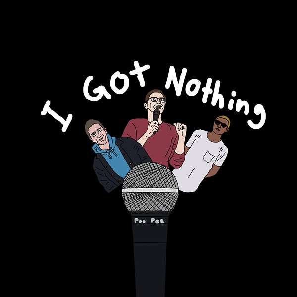 I Got Nothing Podcast Artwork Image