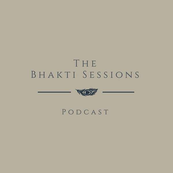 The Bhakti Sessions Podcast Podcast Artwork Image
