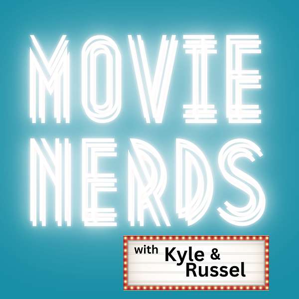 Movie Nerds with Kyle and Russel Podcast Artwork Image