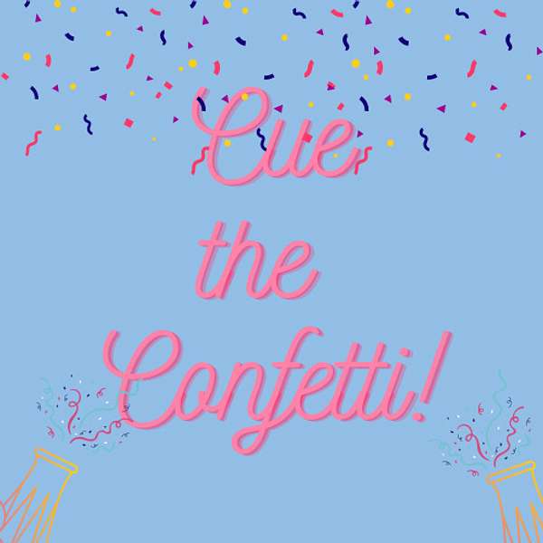 Cue the Confetti! Podcast Artwork Image