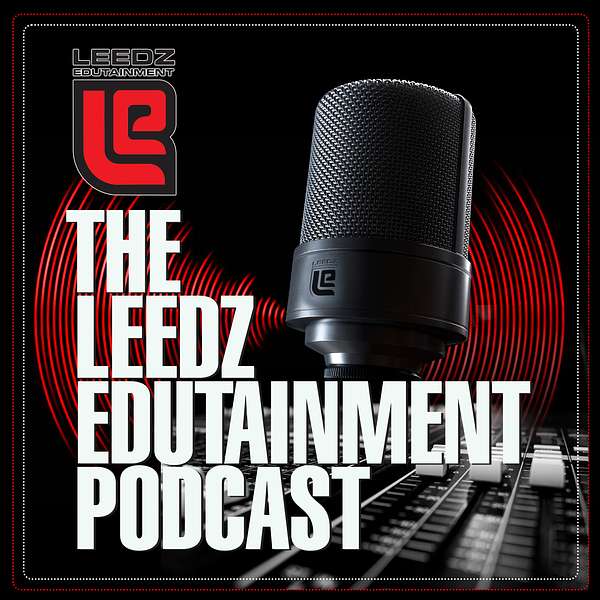 The Leedz Edutainment Podcast Podcast Artwork Image