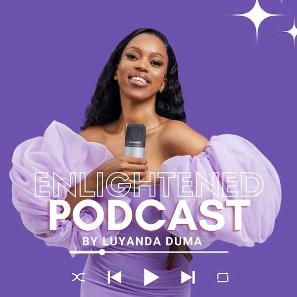 The Enlightened Podcast by Luyanda Duma Podcast Artwork Image