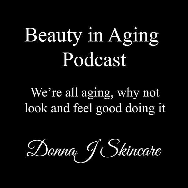 Beauty In Aging Podcast Artwork Image
