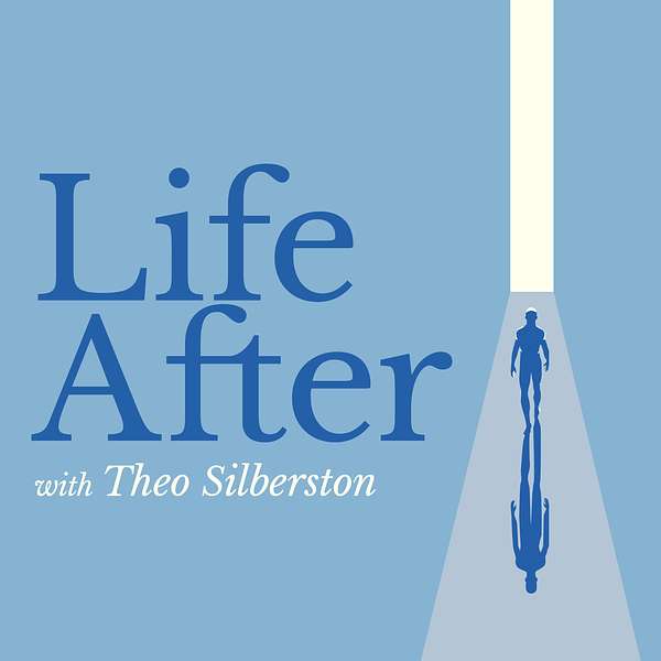 Life After with Theo Silberston Podcast Artwork Image