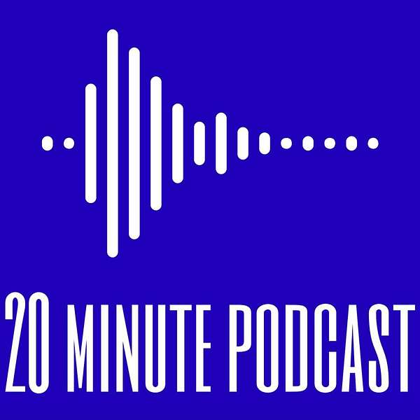 TheTwentyMinutePodcast Podcast Artwork Image