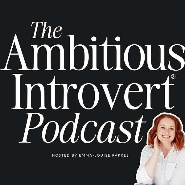 The Ambitious Introvert® Podcast Podcast Artwork Image