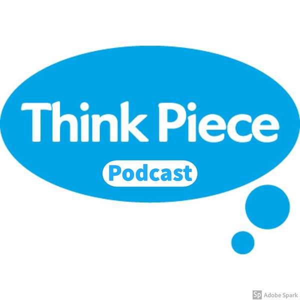 Think Piece Podcast Podcast Artwork Image