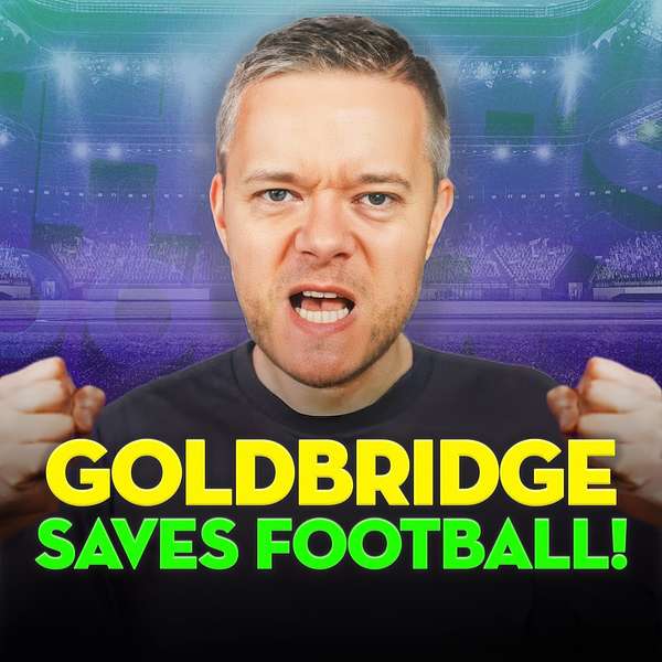 Goldbridge Saves Football Podcast Artwork Image