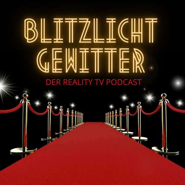 Blitzlichtgewitter - Der Reality TV Podcast Podcast Artwork Image