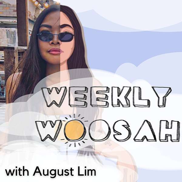 Weekly Woosah with August Lim Podcast Artwork Image