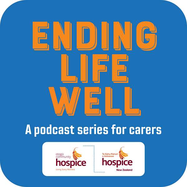 Ending Life Well. A podcast series for carers Podcast Artwork Image