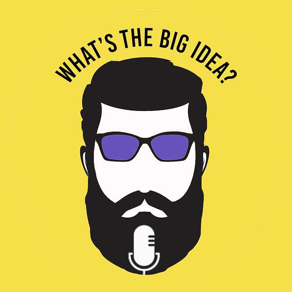 What's the Big Idea? Podcast Artwork Image