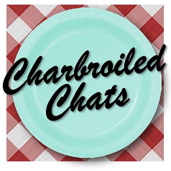 Charbroiled Chats: Conversations Among Friends Podcast Artwork Image