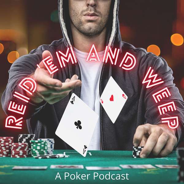 Reid 'em and Weep: A Poker Podcast Podcast Artwork Image