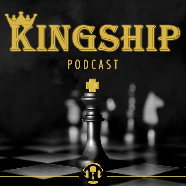 KINGSHIP PODCAST  Podcast Artwork Image