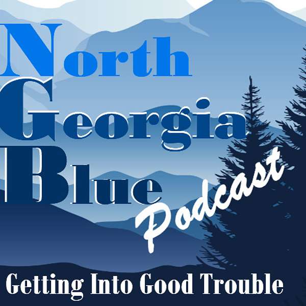 North GA Blue: Getting into Good Trouble Podcast Artwork Image