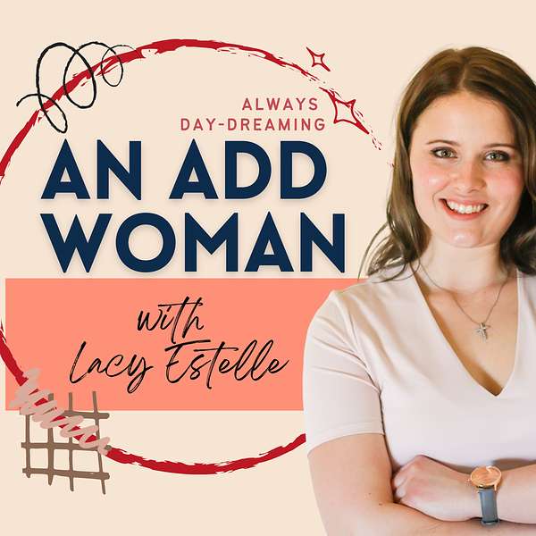 An ADD Woman with Lacy Estelle Podcast Artwork Image