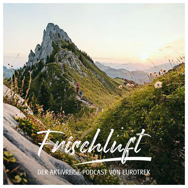 Frischluft | Der Aktivreise-Podcast von Eurotrek Podcast Artwork Image