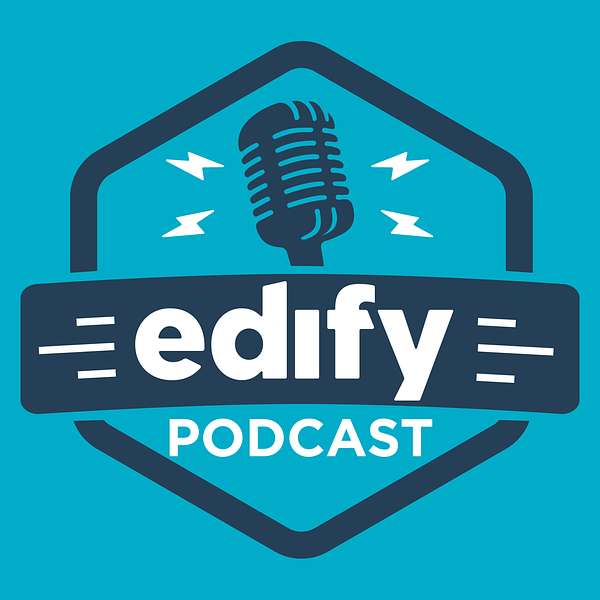 The EDIFY Podcast Podcast Artwork Image