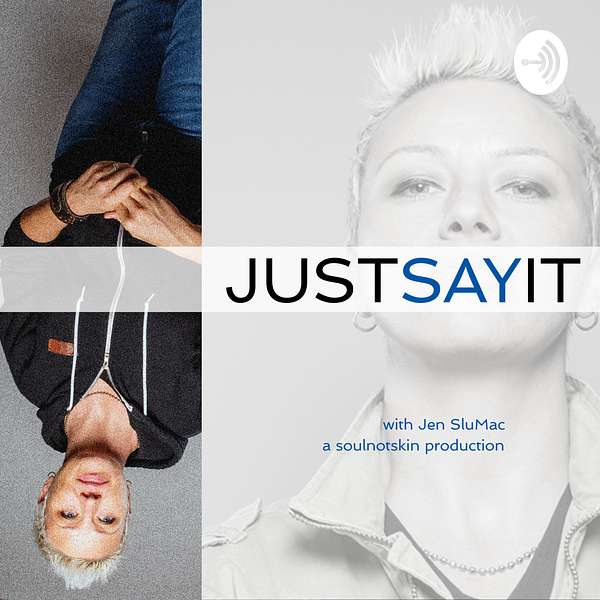 JUST SAY IT Podcast Artwork Image