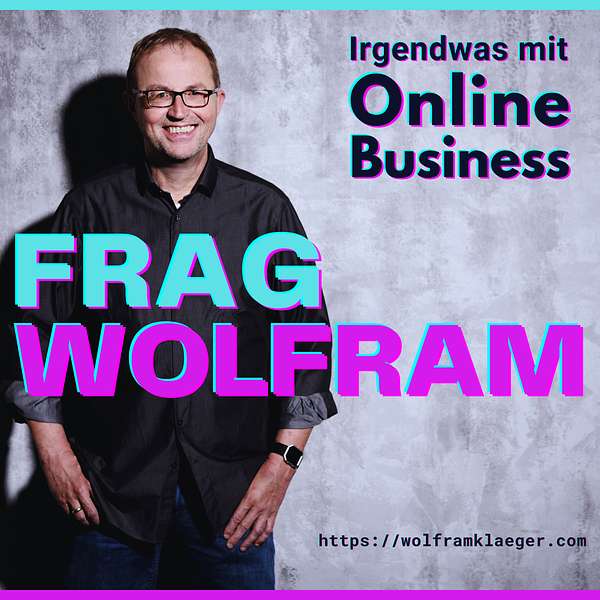 Frag Wolfram - der Online Business Podcast Podcast Artwork Image