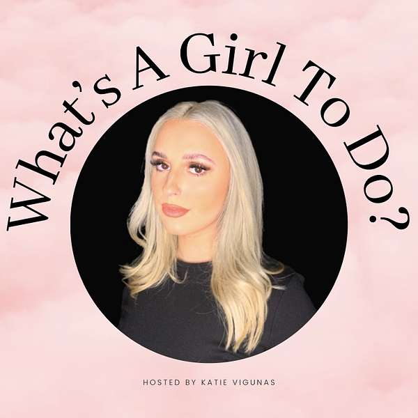 What’s A Girl To Do? Podcast Artwork Image