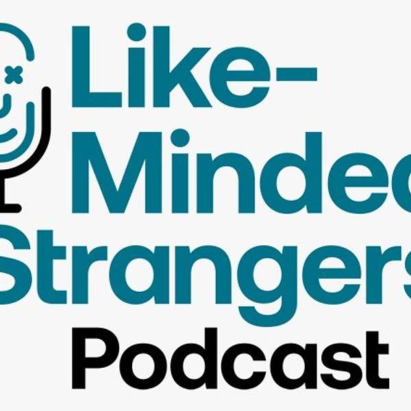 Likeminded Strangers #LMSTpod Podcast Artwork Image