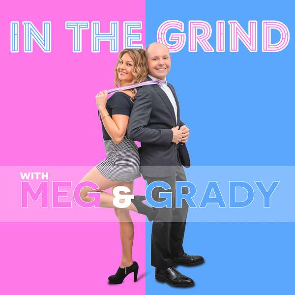 In the Grind with Meg & Grady Podcast Artwork Image