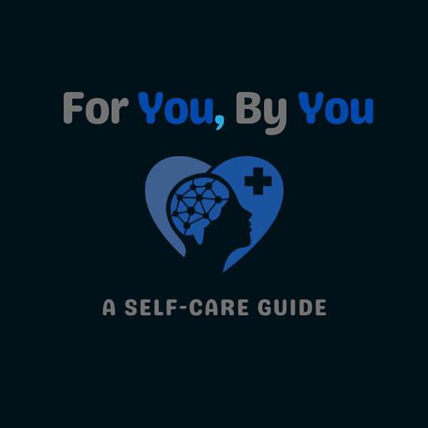 For You By You: A Self Care Guide Podcast Artwork Image