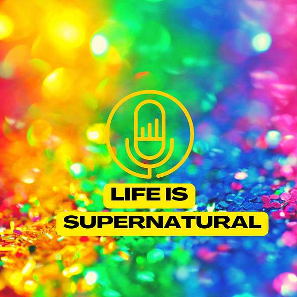 Life is Supernatural Podcast Artwork Image