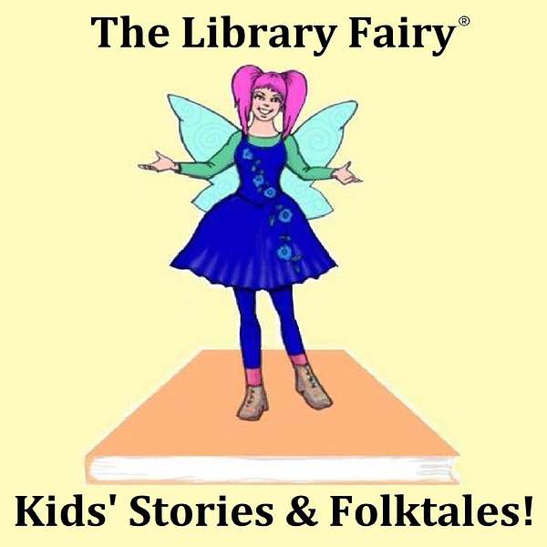 The Library Fairy - Kids' Stories and Folktales! Podcast Artwork Image