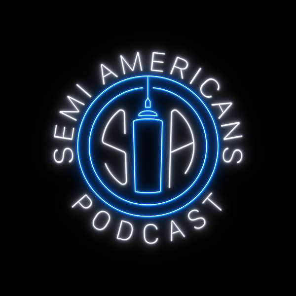 The Semi-Americans Podcast Podcast Artwork Image