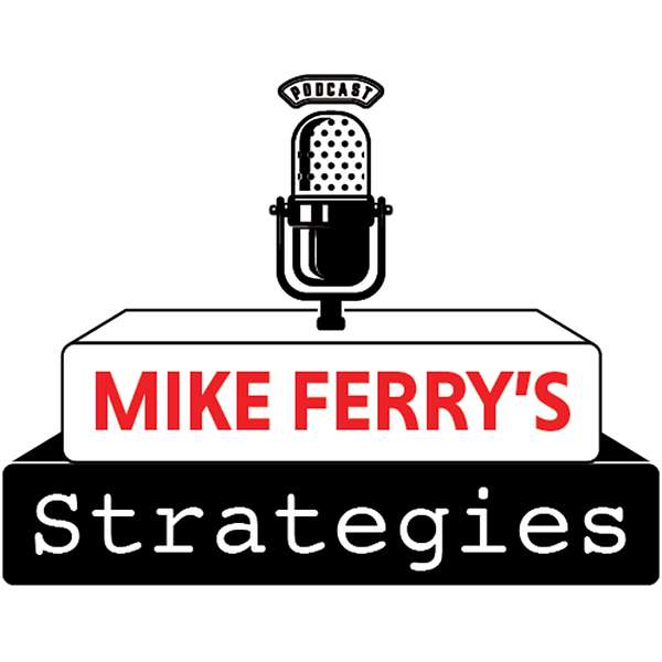 Mike Ferry's Strategies  Podcast Artwork Image