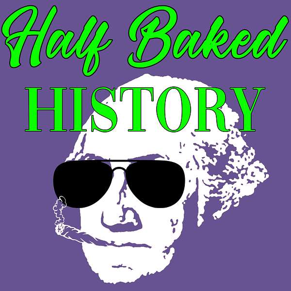 Half Baked History Podcast Artwork Image