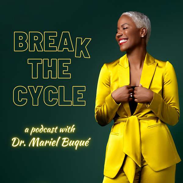 Break the Cycle with Dr. Mariel Podcast Artwork Image