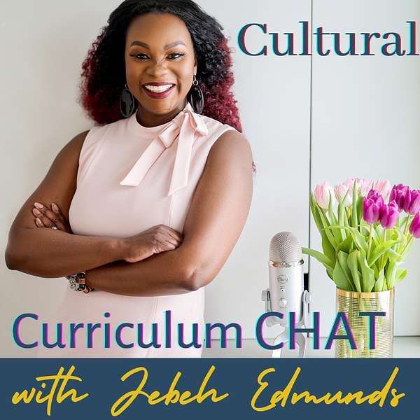 Cultural Curriculum Chat  with Jebeh Edmunds Podcast Artwork Image