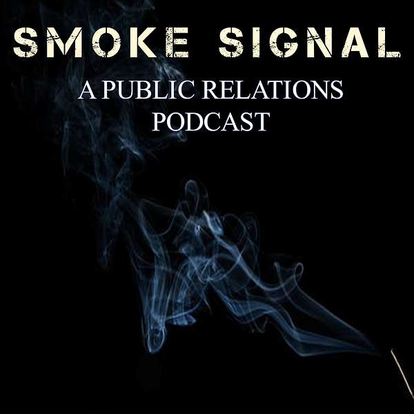 Smoke Signal, A Public Relations Podcast Podcast Artwork Image