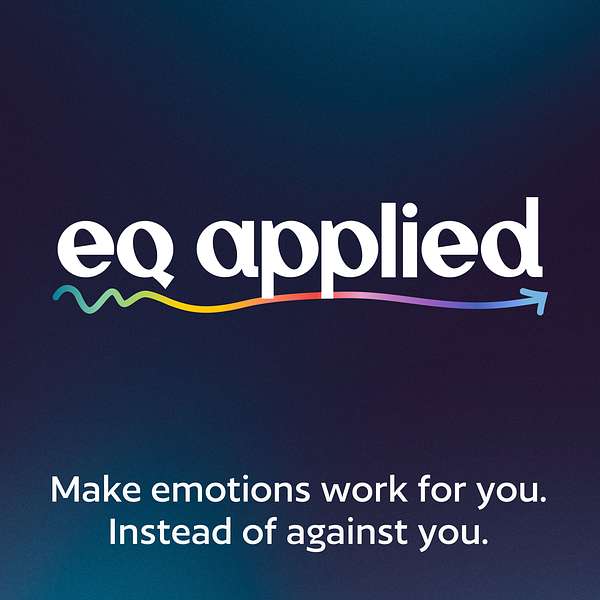 EQ Applied: Emotional Intelligence in the Real World Podcast Artwork Image