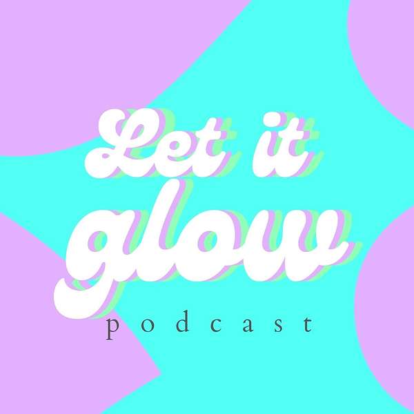 Let it glow Podcast Artwork Image