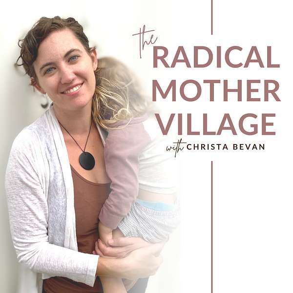 The Radical Mother Village with Christa Bevan Podcast Artwork Image