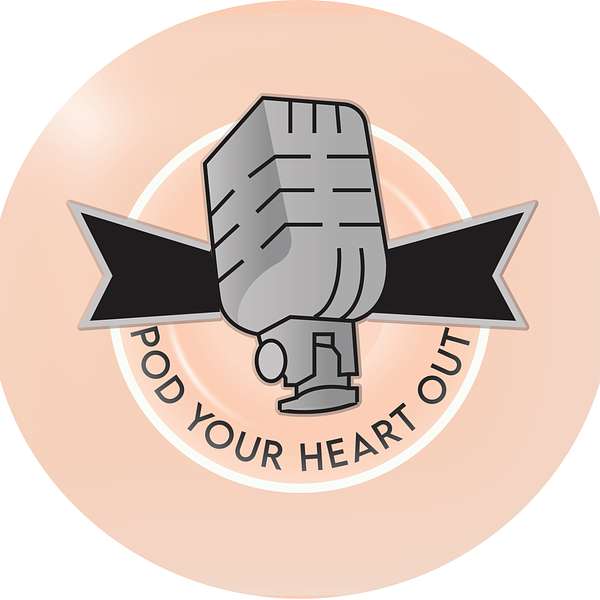 Pod Your Heart Out Podcast Artwork Image