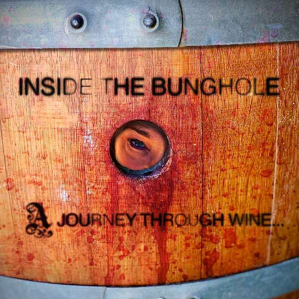 Inside the Bunghole...A Journey through Wine Podcast Artwork Image