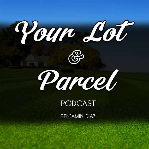 Your Lot and Parcel Podcast Artwork Image